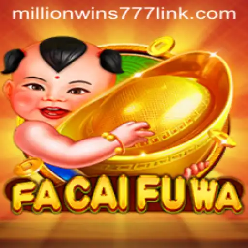 Exploring FaCaiFuWa: Enter the World of MillionWins777
