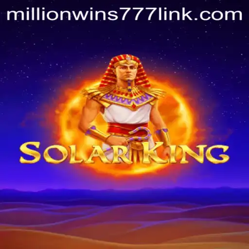 Exploring the Energetic World of SolarKing and the Thrilling MillionWins777 Feature