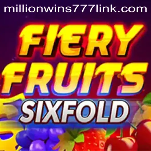 FieryFruitsSixFold: An Explosive Casino Adventure Linked with MillionWins777